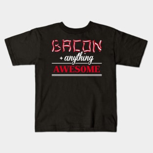 Bacon + anything = awesome Kids T-Shirt